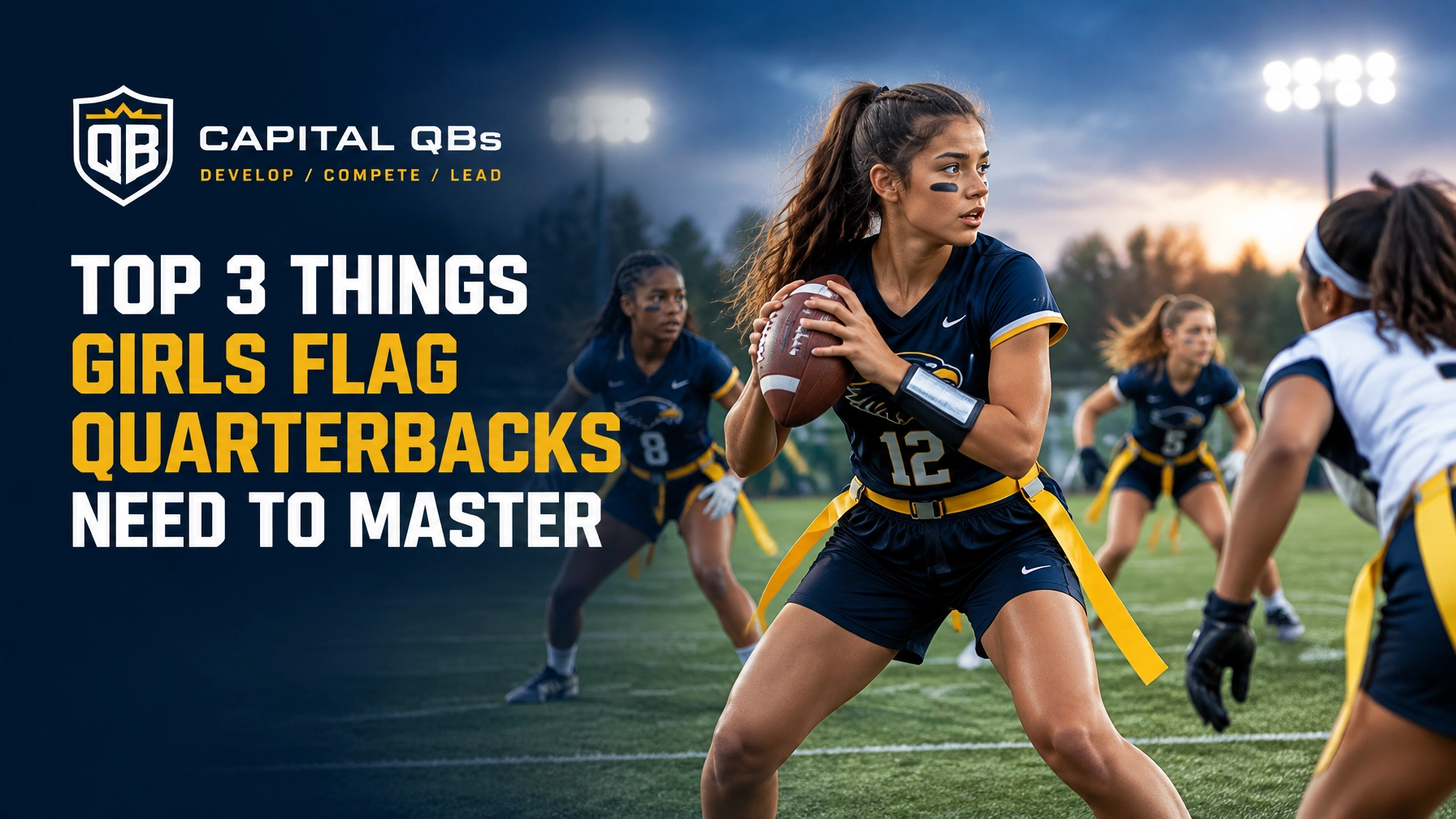 Promotional banner for Capital QBs: a female flag football quarterback prepares to pass as teammates defend, with the headline about the top 3 things girls flag quarterbacks need to master.